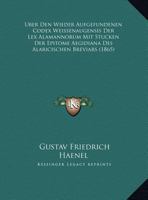 Uber Den Wieder Aufgefundenen Codex Weissenaugensis Der Lex Alamannorum Mit Stucken Der Epitome Aegidiana Des Alaricischen Breviars (1865) 1160285446 Book Cover