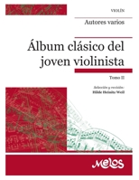 ALBÚM CLÁSICO DEL JOVEN VIOLINISTA: tomo II B08BDWYGPF Book Cover