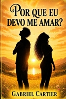 Por que eu devo me amar? (Portuguese Edition) B0H7K4MXKV Book Cover