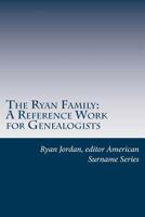 The Ryan Family: A Reference Work for Genealogists 1544017596 Book Cover