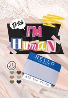 Bitch, I'm Human: A Monthly journal, to help promote self love and self growth. 1678172405 Book Cover