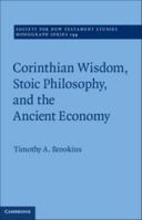 Corinthian Wisdom, Stoic Philosophy, and the Ancient Economy: Volume 159 (Society for New Testament Studies Monograph Series) 1107675251 Book Cover