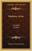 Madame Artus: Comedie 1165526891 Book Cover