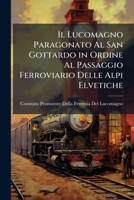 Il Lucomagno Paragonato Al San Gottardo in Ordine Al Passaggio Ferroviario Delle Alpi Elvetiche (Italian Edition) 1023844532 Book Cover