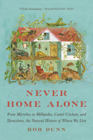 Never Home Alone: True and Surprising Stories of the Creatures Who Share Our Homes 1541645766 Book Cover