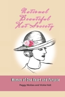 National Beautiful Hat Society: Women of One Heart and Purpose B0CWDXQCH2 Book Cover
