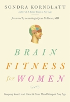 Brain Fitness for Women: Keeping Your Head Clear and Your Mind Sharp at Any Age 1573244902 Book Cover