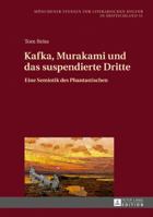 Kafka, Murakami Und Das Suspendierte Dritte: Eine Semiotik Des Phantastischen 3631675461 Book Cover