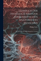 Lehrbuch Der Histologie Und Der Mikroskopischen Anatomie Des Menschen: Mit Einschluss Der Mikroskopischen Technik (German Edition) 102277994X Book Cover