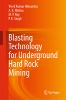 Blasting Technology for Underground Hard Rock Mining 9819926440 Book Cover