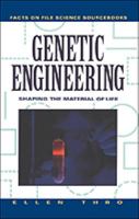 Genetic Engineering: Shaping the Material of Life (Facts on File Science Sourcebooks) 0816026297 Book Cover