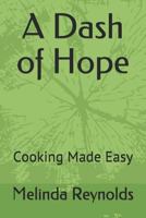 A Dash of Hope : Cooking Made Easy 171992144X Book Cover