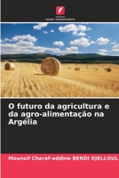 O futuro da agricultura e da agro-alimentação na Argélia 6204147994 Book Cover