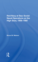 Red Navy at Sea: Soviet Naval Operations on the High Seas, 1956-1980 (Westview Special Studies in Military Affairs) 0367285274 Book Cover