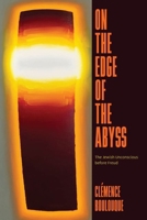 On the Edge of the Abyss: The Jewish Unconscious Before Freud 022683820X Book Cover