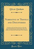 Narrative of Travels and Discoveries in Northern and Central Africa, in ... 1822, 1823 and 1824, by Major Denham, Capt. Clapperton and Dr. Oudney. With an Appendix 1015891292 Book Cover