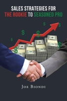 Sales Strategies for the Rookie to Seasoned Pro 1662422725 Book Cover