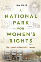 A National Park for Women's Rights: The Campaign That Made It Happen 1501771655 Book Cover