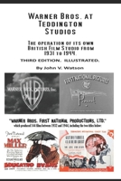 Warner Bros. at Teddington Studios from 1931 to 1944.: Warner Bros. First National Productions, Ltd. produced 144 films between 1932 and 1944 B08LSV875G Book Cover