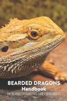 Bearded Dragons Handbook: The Bearded Dragon Care Guide for Beginners: Bearded Dragon Care Guide B09FC7XHKK Book Cover