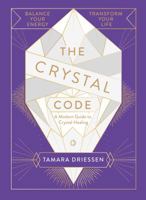 The Crystal Code: How to Harness Positive Energy, Embrace Success and Transform Your Life 0735236224 Book Cover