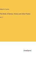 The Bride of Burton, Victory and other Poems: Vol. 2 3382191237 Book Cover
