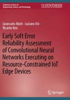 Early Soft Error Reliability Assessment of Convolutional Neural Networks Executing on Resource-Constrained IoT Edge Devices (Synthesis Lectures on Engineering, Science, and Technology) 303118601X Book Cover