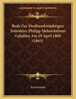 Rede Zur Dreihundertjahrigen Todesfeier Philipp Melanchthons Gehalten Am 19 April 1860 (1863) 1167330021 Book Cover