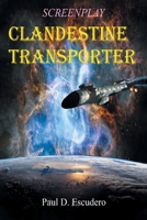 CLANDESTINE TRANSPORTERS Screenplay 1963718577 Book Cover