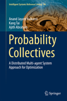 Probability Collectives: A Distributed Multi-agent System Approach for Optimization (Intelligent Systems Reference Library) 3319159992 Book Cover