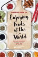 Diabetes Guide to Enjoying Foods of the World 0880919507 Book Cover