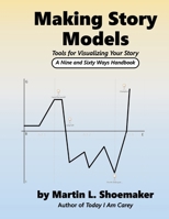 Making Story Models: Tools for Visualizing Your Story B0BVDMJ5FB Book Cover