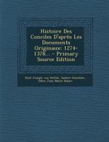 Histoire Des Conciles d'Apr�s Les Documents Originaux: 1274-1378... 1019728264 Book Cover