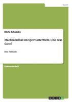 Machtkonflikt im Sportunterricht. Und was dann?: Eine Fallstudie 3842899092 Book Cover