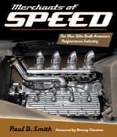 Merchants of Speed: The Men Who Built America's Performance Industry 0760335672 Book Cover