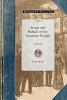 Songs And Ballads Of The Southern People 1861-1865 1515178420 Book Cover