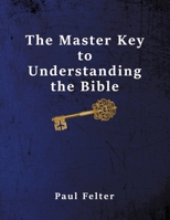 The Master Key to Understanding the Bible 0982995431 Book Cover