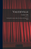 Vaudeville: The Book By Caroline Caffin, The Pictures By Marius De Zayas 101779944X Book Cover