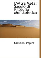 L'Altra Met�: Saggio di Filosofia Mefistofelica 1022050834 Book Cover