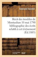 Ra(c)Cit Des Troubles de Montauban 10 Mai 1790 Bibliographie Des A(c)Crits Relatifs a CET A(c)Va(c)Nement 2011283221 Book Cover