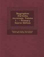 Biographies D'artistes Anversois, Volume 1... 0274487489 Book Cover