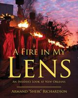 A Fire in My Lens: An Insider’s Look at New Orleans 1455624063 Book Cover