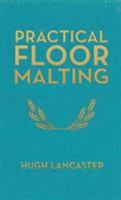 Practical Floor Malting 0991043650 Book Cover