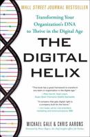 The Digital Helix: How to Transform Every Aspect of Your Organization to Win Now and in the Future 1626344647 Book Cover