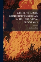 Current Issues Concerning Korea's Anti-Terrorism Programs 1249405939 Book Cover