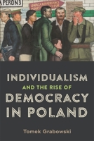 Individualism and the Rise of Democracy in Poland 1648250599 Book Cover