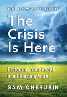 The Crisis Is Here: Protecting Your Health In A Changing World B0GGDBYVJB Book Cover