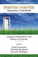 Abriendo Puertas, Cerrando Heridas (Opening Doors, Closing Wounds): Latinas/OS Finding Work-Life Balance in Academia 168123064X Book Cover