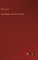 John Ruskin: His Life and Work 3368657755 Book Cover
