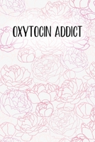 Oxytocin Addict: Doula and Midwife Journal, Diary, Notebook or Gift 1692165534 Book Cover